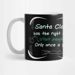 Santa Claus has the right idea. Visit people only once a year Mug